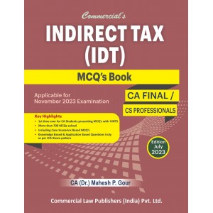 Commercial's Indirect Tax (IDT) MCQs Book for CA Final/CS Professional November 2023 Exam by CA. (Dr.) Mahesh P. Gour